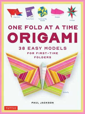 One Fold at a Time Origami: 38 Easy Models for First-Time Folders - Jackson