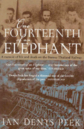 One Fourteenth of an Elephant: A Memoir of Life and Death on the Burma-Thailand Railway - Peek, Ian Denys