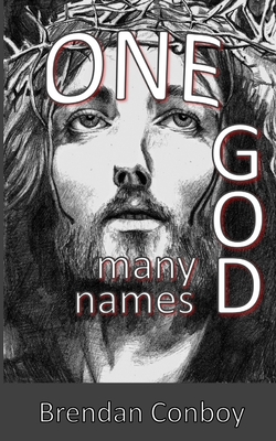 ONE GOD - Many Names - Conboy, Brendan