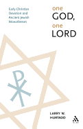 One God, One Lord: Early Christian Devotion and Ancient Jewish Monotheism
