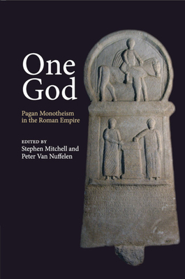 One God - Mitchell, Stephen (Editor), and Van Nuffelen, Peter (Editor)