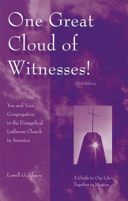 One Great Cloud of Witnesses!: You and Your Congregation in the Evangelical Lutheran Church in America: A Guide to Our Life Together in Mission - Almen, Lowell G