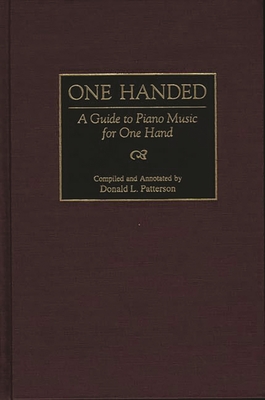 One Handed: A Guide to Piano Music for One Hand - Patterson, Donald L