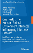 One Health: The Human-Animal-Environment Interfaces in Emerging Infectious Diseases: Food Safety and Security, and International and National Plans for Implementation of One Health Activities