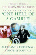 One Hell of a Gamble: Secret History of the Cuban Missile Crisis