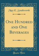 One Hundred and One Beverages (Classic Reprint)