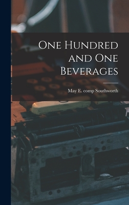 One Hundred and One Beverages - Southworth, May E Comp (Creator)