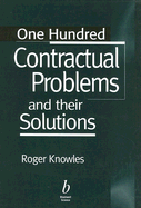 One Hundred Contractual Problems and Their Solutions - Knowles, J Roger