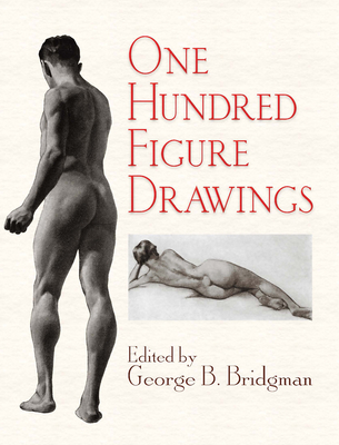 One Hundred Figure Drawings - Bridgman, George B (Editor)