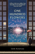 One Hundred Flowers: FROM THE AUTHOR OF THE JAPANESE BESTSELLER IF CATS DISAPPEARED FROM THE WORLD