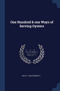 One Hundred & one Ways of Serving Oysters
