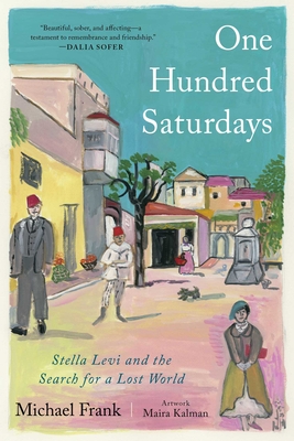 One Hundred Saturdays: Stella Levi and the Search for a Lost World - Frank, Michael