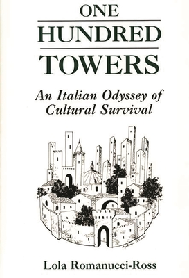 One Hundred Towers: An Italian Odyssey of Cultural Survival - Romanucci-Ross, Lola