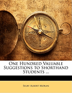 One Hundred Valuable Suggestions to Shorthand Students ...