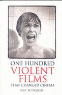 One Hundred Violent Films That Changed Cinema