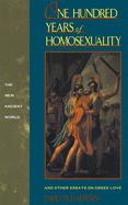 One Hundred Years of Homosexuality: And Other Essays on Greek Love