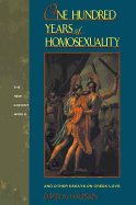 One Hundred Years of Homosexuality: And Other Essays on Greek Love