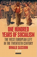 One Hundred Years of Socialism: The West European Left in the Twentieth Century