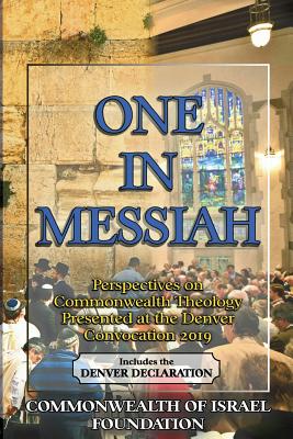 One in Messiah: Perspectives on Commonwealth Theology Presented at the Denver Convocation 2019 - Hon, Henry, and Hamp, Douglas, and Tuck, Jerri