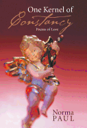 One Kernel of Constancy: Poems of Love