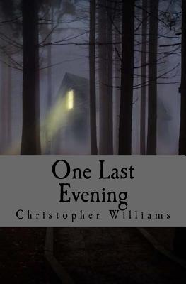 One Last Evening - Williams, Christopher, Dr.