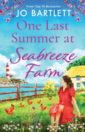 One Last Summer at Seabreeze Farm: An uplifting, emotional read from the top 10 bestselling author of The Cornish Midwife
