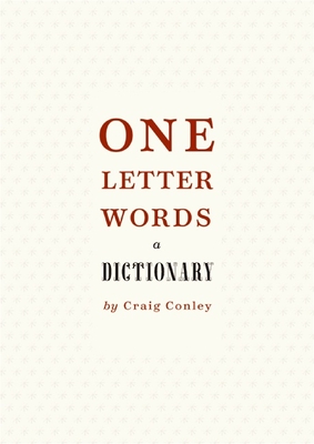 One-Letter Words, a Dictionary - Conley, Craig