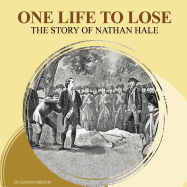 One Life To Lose: The Story of Nathan Hale
