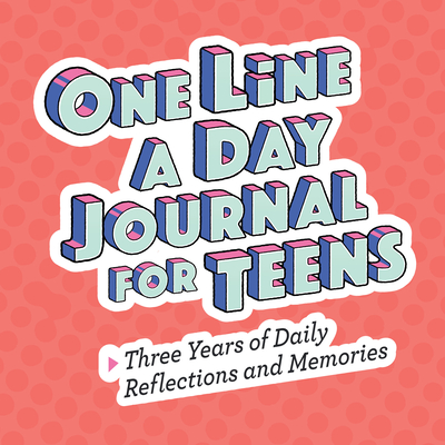 One Line a Day Journal for Teens: Three Years of Daily Reflections and Memories - Rockridge Press