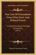 One Line Of Descendants From Dolar Davis And Richard Everett: Including Numerous Marriage Connections (1911)