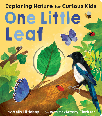 One Little Leaf: Exploring Nature for Curious Kids - Littleboy, Molly