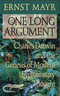 One Long Argument: Charles Darwin and the Genesis of Modern Evolutionary Thought