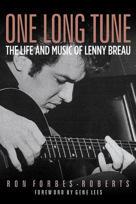 One Long Tune: the Life and Music of Lenny Breau - Ron Forbes-Roberts