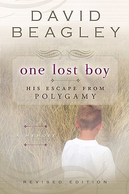 One Lost Boy: His Escape from Polygamy - Beagley, David