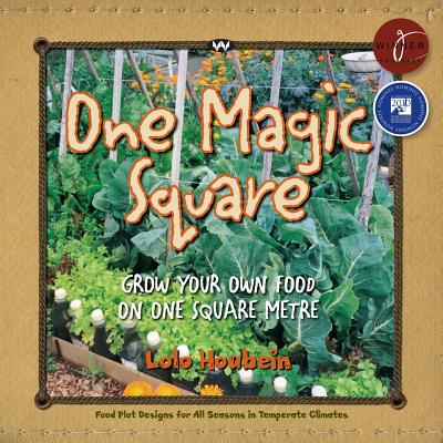 One Magic Square: Grow Your Own Food on One Square Metre - Houbein, Lolo