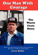 One Man with Courage: The Wayne Cryts Story