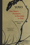 One Man's Decision to Become a Tree: Beijing-London Quartet