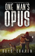 One Man's Opus: A Survival And Preparedness Story