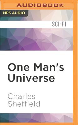 One Man's Universe: The Continuing Chronicles of Arthur Morton McAndrew - Sheffield, Charles