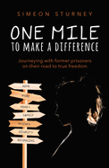 One Mile To Make a Difference: Journeying With Former Prisoners on Their Road to True Freedom