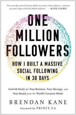 One Million Followers: How I Built a Massive Social Following in 30 Days - Kane, Brendan