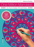 One Million Mandalas: For You to Create, Print and Colour