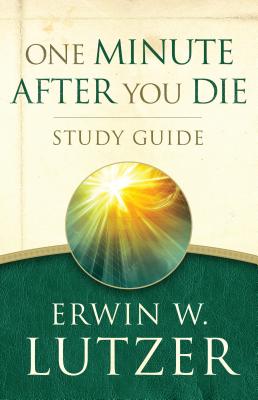 One Minute After You Die Study Guide - Lutzer, Erwin W, Dr.