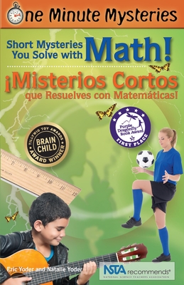 One Minute Mysteries - Misterios De Un Minuto: Short Mysteries You Solve with Math! - !Misterios Cortos Que Resuelves Con Matematicas! - Yoder, Eric, and Yoder, Natalie, and Villalobos, Yana Alfaro (Translated by)