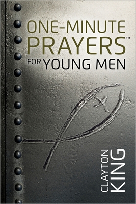 One-Minute Prayers for Young Men - King, Clayton