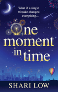 One Moment in Time: An utterly gorgeous, uplifting read from Shari Low