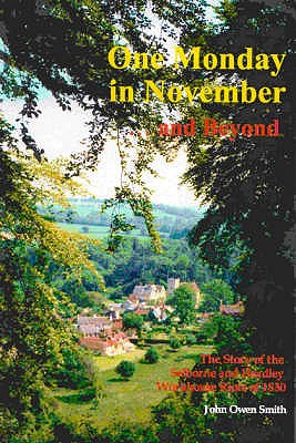 One Monday in November... And Beyond: The Story of the Selborne and Headley Workhouse Riots of 1830... And Their Aftermath - Smith, John Owen