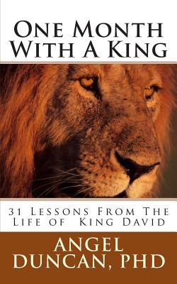 One Month with a King: 31 Lessons from the Life of King David - Duncan, Angel W