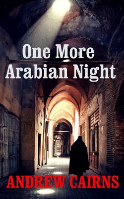 One More Arabian Night: Book II in The Witch's List Trilogy - Cairns, Andrew