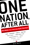 One Nation, After All: 0what Americans Really Think about God, Country, Family, the Poor, and Each Other - Wolfe, Alan